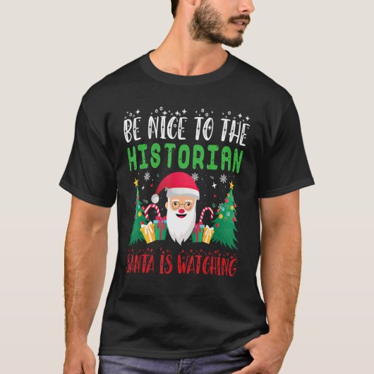 T-shirt Be Nice to the Historian Santa is Watching Xmas Ho (Devant)