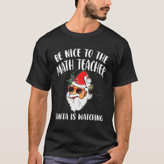 T-shirt Be Nice To The Math Teacher Santa Is Watching Quo (Devant)