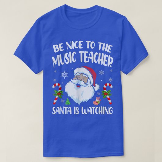 T-shirt Be Nice To The Music Teacher Santa Is Watching Fun (Design devant)