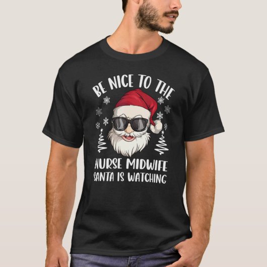 T-shirt Be Nice To The Nurse Midwife Santa Is Watching Chr (Devant)