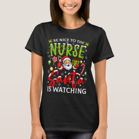 T-shirt Be Nice To The Nurse Santa Is Watching Christmas X (Devant)