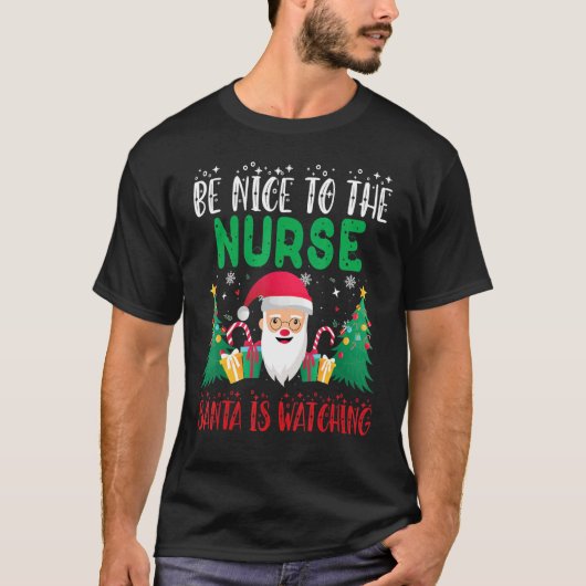 T-shirt Be Nice to the nurser Santa is Watching Xmas Holid (Devant)