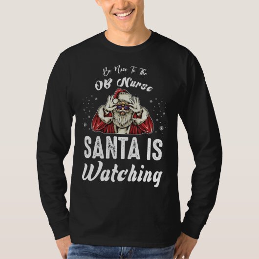 T-shirt Be Nice to The OB Nurse Santa Is Watching  Christm (Devant)