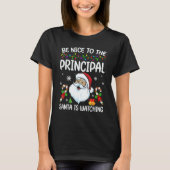 T-shirt Be Nice To The Principal Santa Is Watching Christm (Devant)