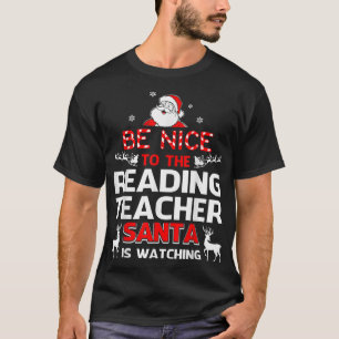 T-shirt Be Nice To The Reading Teacher Santa Is Watching