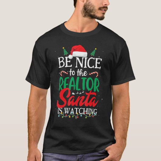 T-shirt Be Nice to The Realtor Santa Is Watching Christmas (Devant)