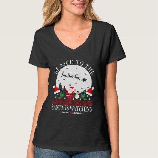 T-shirt Be Nice To The Sanitation Engineer Santa Is Watchi (Devant)