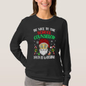 T-shirt Be Nice To The School Counselor Santa Is Watching  (Devant)