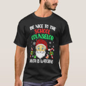 T-shirt Be Nice To The School Counselor Santa Is Watching (Devant)