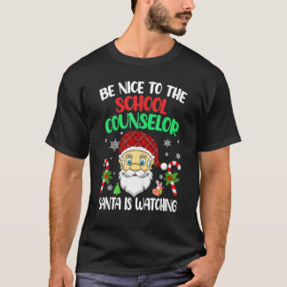 T-shirt Be Nice To The School Counselor Santa Is Watching 