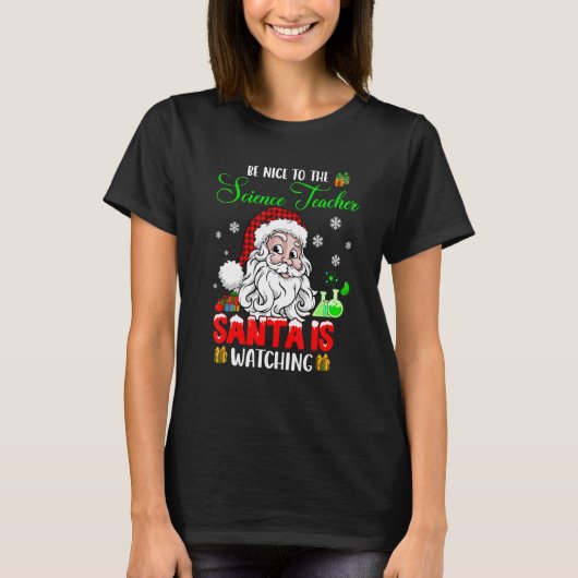 T-shirt Be Nice To The Science Teacher Santa Is Watching S (Devant)