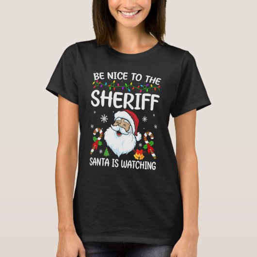 T-shirt Be Nice To The Sheriff Santa Is Watching Christmas (Devant)