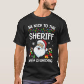 T-shirt Be Nice To The Sheriff Santa Is Watching Christmas (Devant)