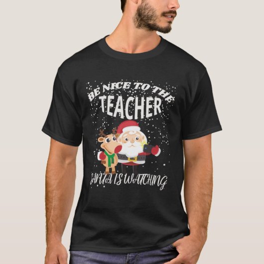 T-shirt Be Nice To The Teacher Selfie Santa Is Watching Ru (Devant)