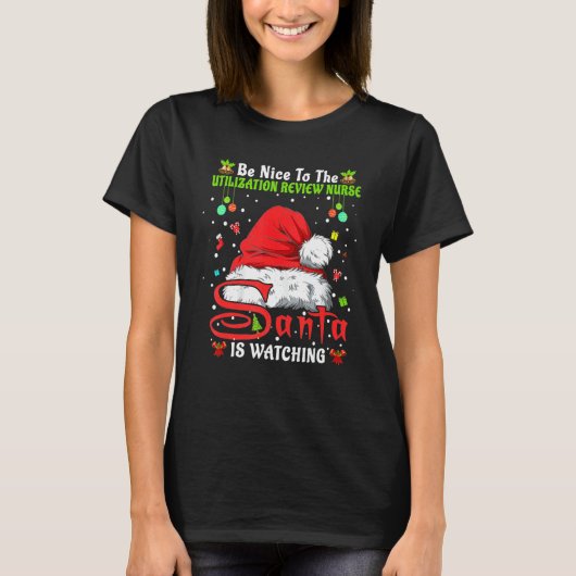T-shirt Be Nice To The Utilization Review Nurse Christmas (Devant)