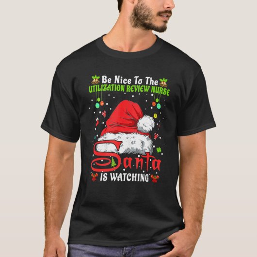 T-shirt Be Nice To The Utilization Review Nurse Christmas  (Devant)