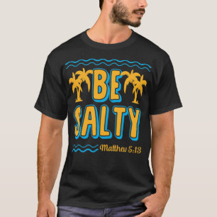 T-shirt Be Salty Matthew 5 13 Palm Tree Ocean Bible Verse