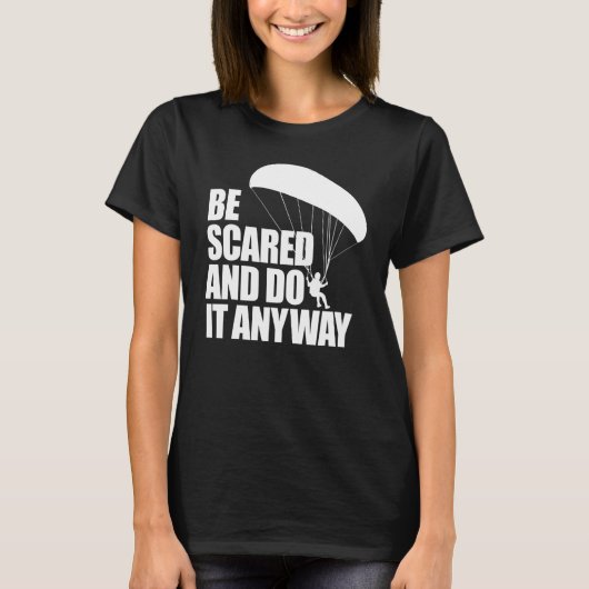 T-shirt Be Scared And Do It Anyway Women Paraglider Adven (Devant)
