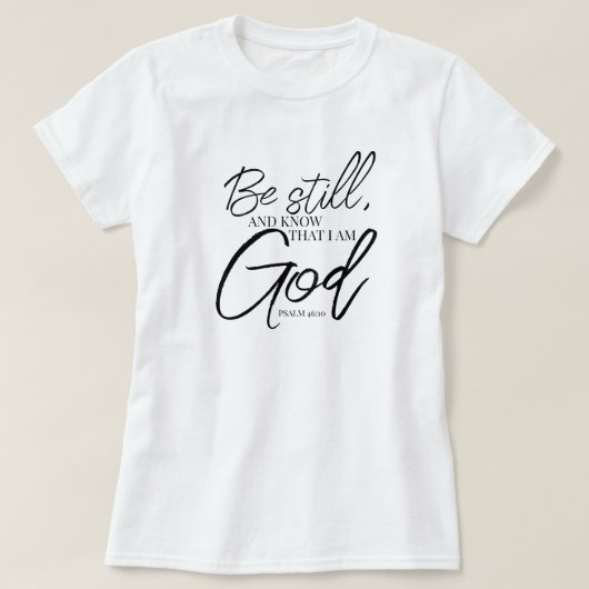 T-shirt Be Still Psaum 46:10 Écriture Moderne (Design devant)