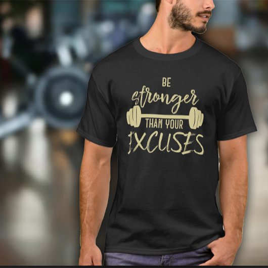 T-shirt Be Stronger than you Excuses Mens Exercise