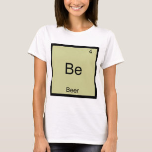 T-Shirt Be - Symbole d'élément de chimie drôle de