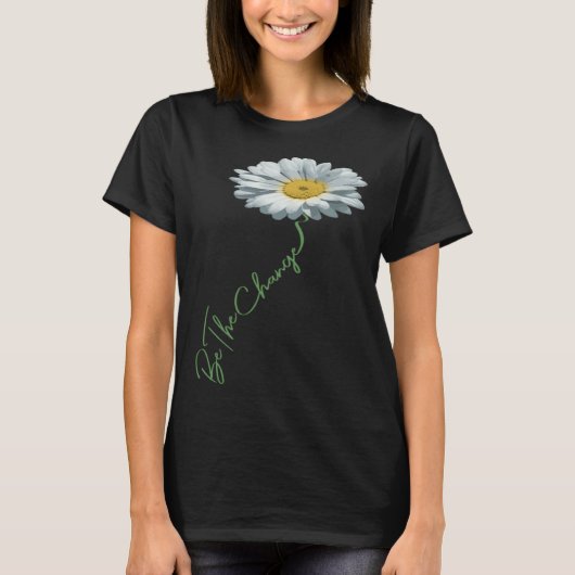 T-shirt Be The Change Daisy Flower For Kindness Respect & (Devant)