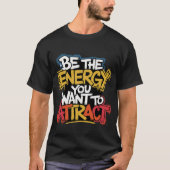 T-shirt Be The Energy Graffiti Sarcastic Quote Art (Devant)