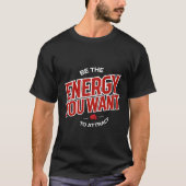 T-shirt Be The Energy You Want to Attract tee (Devant)