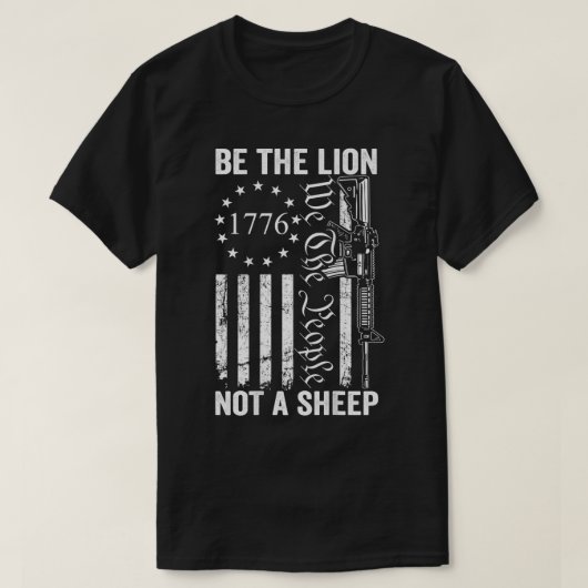 T-shirt Be The Lion Not A Sheep Pro Gun 2nd Amendment AR1 (Design devant)
