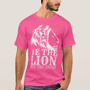 T-shirt Be The Lion Not The Sheep