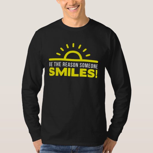 T-shirt Be the reason someone smiles today  1 (Devant)