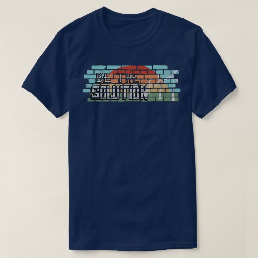 T-shirt Be the solution Renewable Energy Retro Climate Cha (Design devant)