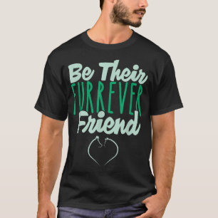 T-shirt Be Their Furrever Friend 