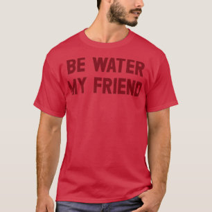 T-shirt Be Water My Friend bordeaux