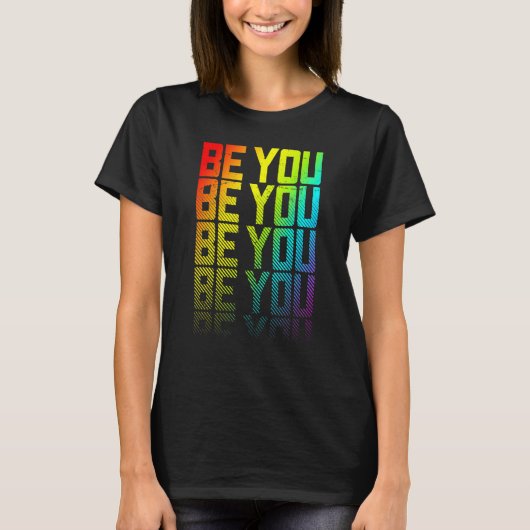 T-shirt Be You Lgbtq+ Rainbow Gay pride Texte Fade Graphiq (Devant)