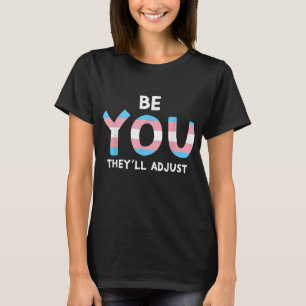 T-shirt Be You They'll Adjust Trans Rights Are Human Right