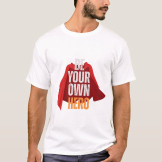 T-shirt Be Your Own Hero 