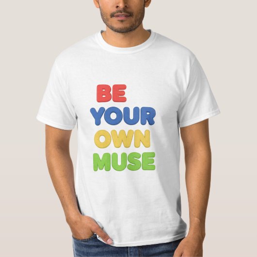 T-shirt Be your own Muse (Devant)