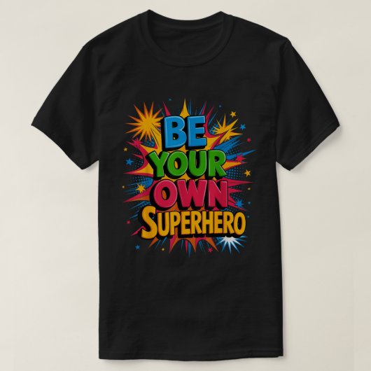 T-shirt Be Your Own Superhero Comic Pop Art Shirt (Design devant)