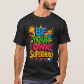 T-shirt Be Your Own Superhero Comic Pop Art Shirt (Devant)