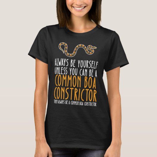 T-shirt Be Yourself Always And Be A Common Boa Constrictor (Devant)