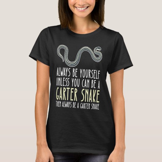 T-shirt Be Yourself Always And Be A Garter Snake (Devant)