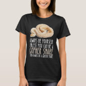 T-shirt Be Yourself Always And Be A Gopher Snake (Devant)