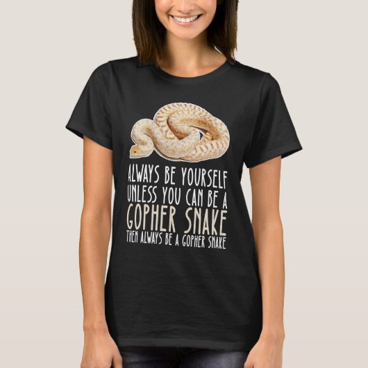 T-shirt Be Yourself Always And Be A Gopher Snake (Devant)