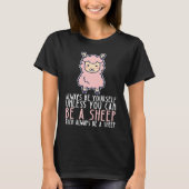 T-shirt Be Yourself Always And Be A Sheep (Devant)
