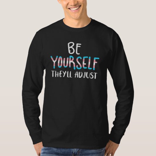 T-shirt Be Yourself They ll Adjust Transgender Trans Pride (Devant)