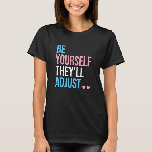 T-shirt Be Yourself Theyll Adjust Transgender Trans Pride  (Devant)