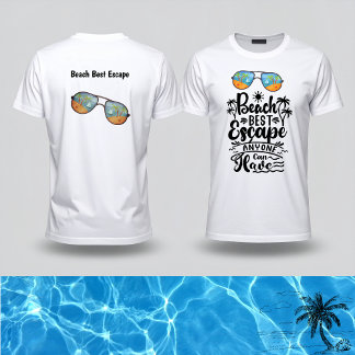 T-shirt Beach Best Escape anyone can have 