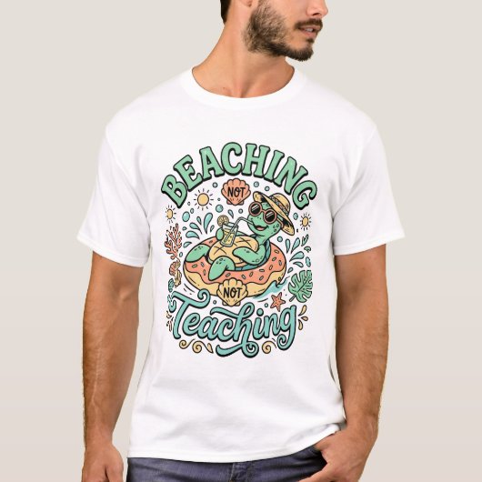 T-shirt Beaching Not Teaching | Cute Sea Turtle Summer Bre (Devant)