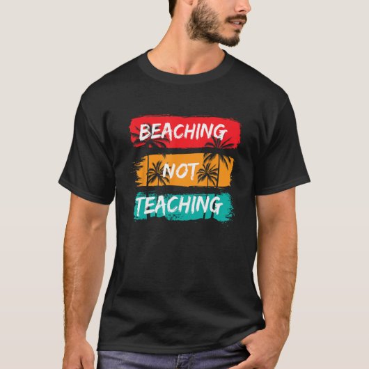 T-shirt Beaching not Teaching Vacation Summer matching Tea (Devant)